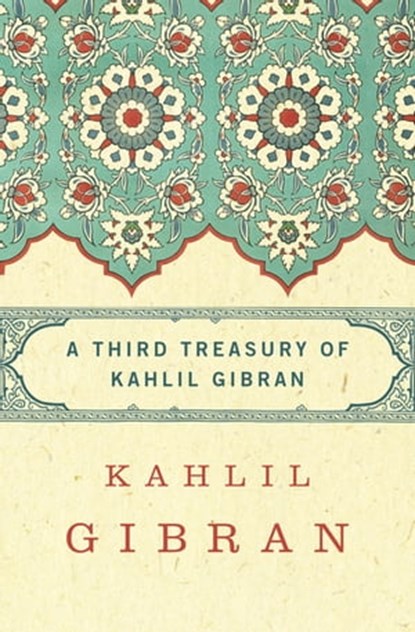 A Third Treasury of Kahlil Gibran, Kahlil Gibran - Ebook - 9781453235560