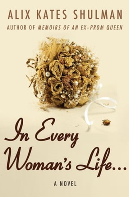 In Every Woman's Life . . ., Alix Kates Shulman - Ebook - 9781453238387