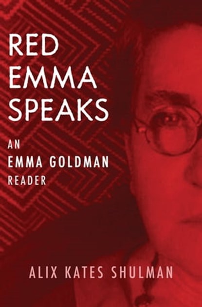 Red Emma Speaks: An Emma Goldman Reader (Third Edition), Alix Kates Shulman - Ebook - 9781453238721