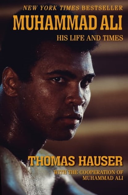 Muhammad Ali: His Life and Times, Thomas Hauser - Ebook - 9781453241196