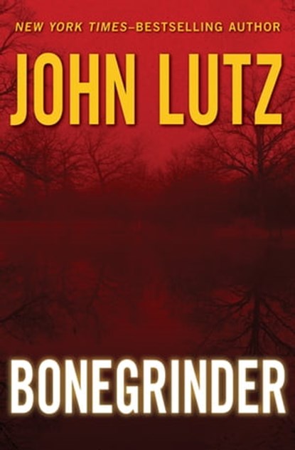 Bonegrinder, John Lutz - Ebook - 9781453243879