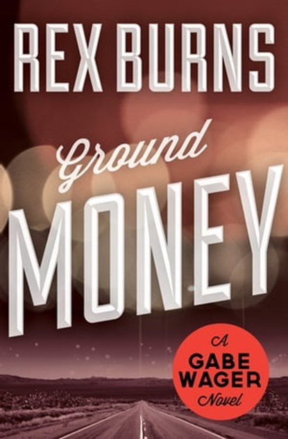 Ground Money, Rex Burns - Ebook - 9781453247945