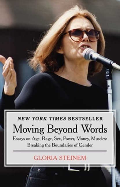 Moving Beyond Words: Essays on Age, Rage, Sex, Power, Money, Muscles: Breaking the Boundaries of Gender, Gloria Steinem - Ebook - 9781453250174