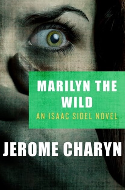 Marilyn the Wild, Jerome Charyn - Ebook - 9781453251546