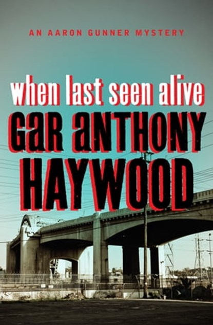When Last Seen Alive, Gar Anthony Haywood - Ebook - 9781453252932