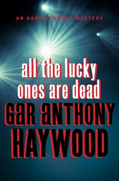 All the Lucky Ones Are Dead, Gar Anthony Haywood - Ebook - 9781453252963