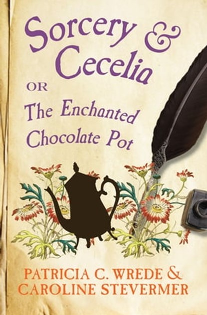 Sorcery & Cecelia, Patricia C. Wrede ; Caroline Stevermer - Ebook - 9781453254677