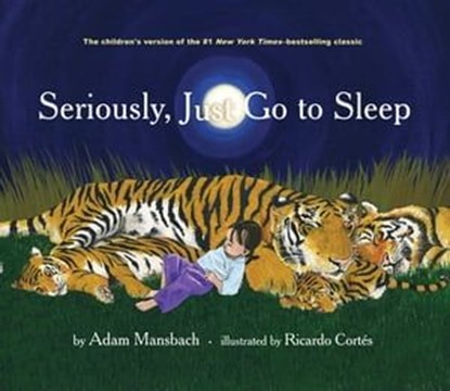 Seriously, Just Go to Sleep, Adam Mansbach - Ebook - 9781453257807