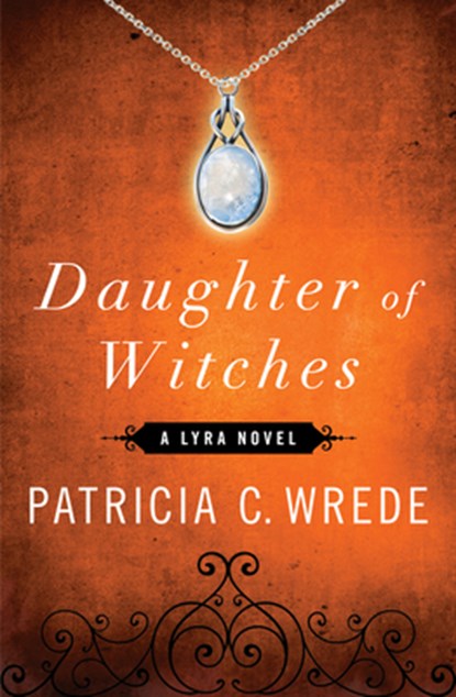 Daughter of Witches, Patricia C. Wrede - Paperback - 9781453258286