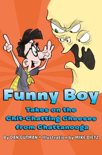 Funny Boy Takes on the Chit-Chatting Cheeses from Chattanooga, Dan Gutman - Ebook - 9781453259559