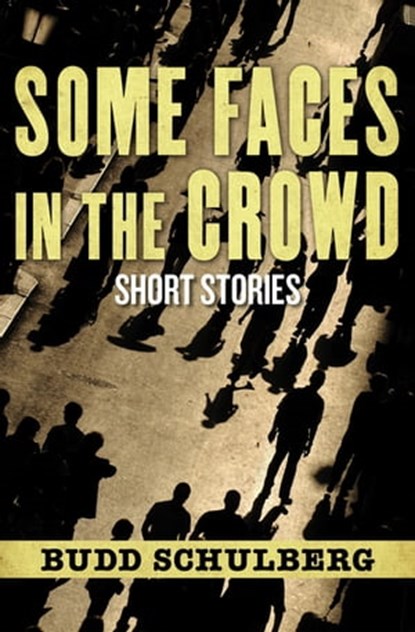 Some Faces in the Crowd, Budd Schulberg - Ebook - 9781453261828