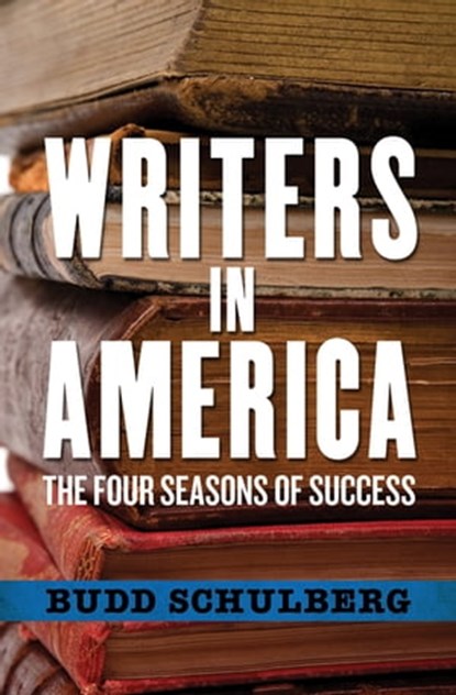 Writers in America, Budd Schulberg - Ebook - 9781453261842
