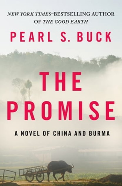 The Promise: A Novel of China and Burma, Pearl S. Buck - Ebook - 9781453263525