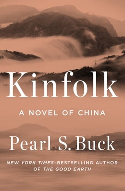 Kinfolk: A Novel of China, Pearl S. Buck - Ebook - 9781453263556
