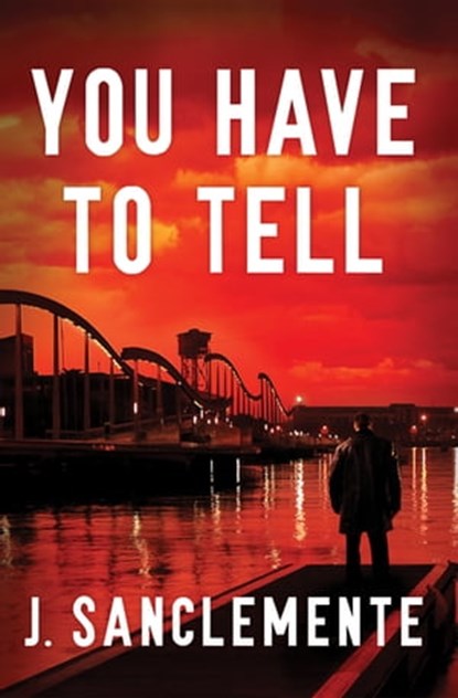 You Have to Tell, J. Sanclemente - Ebook - 9781453264096