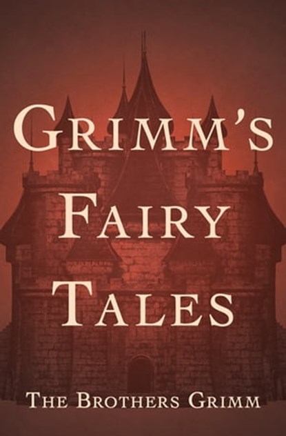 Grimm's Fairy Tales, The Brothers Grimm - Ebook - 9781453265147