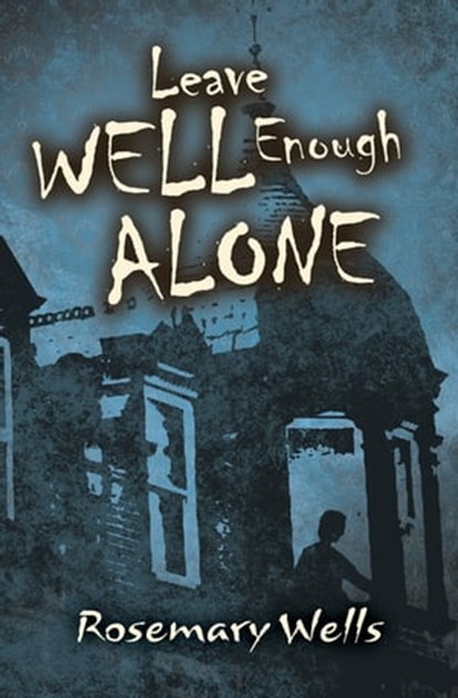Leave Well Enough Alone, Rosemary Wells - Ebook - 9781453265963