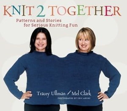 Knit 2 Together, Tracey Ullman ; Mel Clark ; Eric Axene - Ebook - 9781453268001