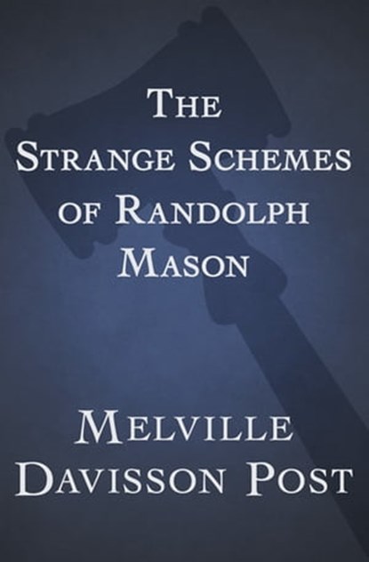 The Strange Schemes of Randolph Mason, Melville Davisson Post - Ebook - 9781453271513
