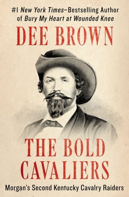 The Bold Cavaliers, Dee Brown - Ebook - 9781453274156