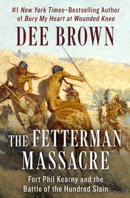 The Fetterman Massacre, Dee Brown - Ebook - 9781453274163