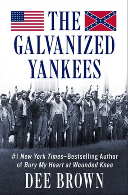 The Galvanized Yankees, Dee Brown - Ebook - 9781453274170