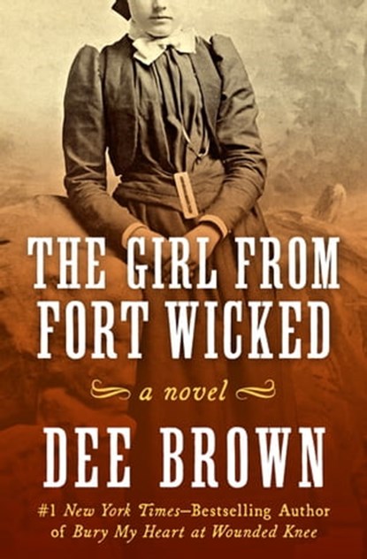 The Girl from Fort Wicked, Dee Brown - Ebook - 9781453274293