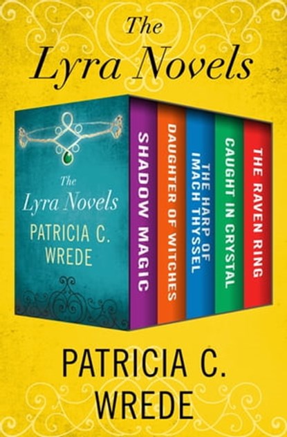 The Lyra Novels, Patricia C. Wrede - Ebook - 9781453274705