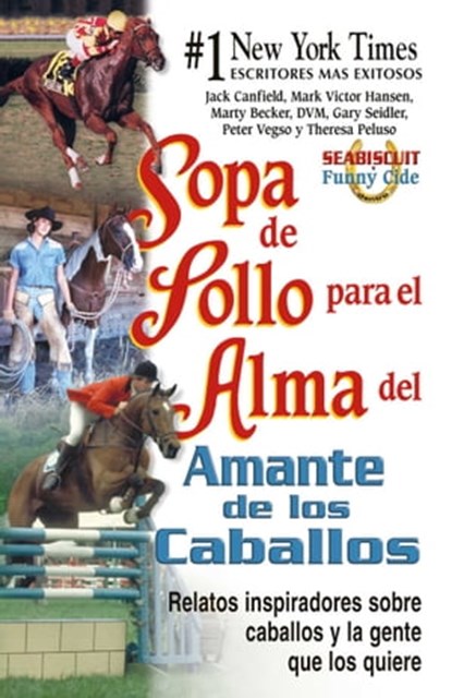 Sopa de pollo para el alma del amante de los caballos, Jack Canfield ; Mark Victor Hansen ; Marty Becker, DVM ; Gary Seidler ; Peter Vegso ; Theresa Peluso - Ebook - 9781453276792