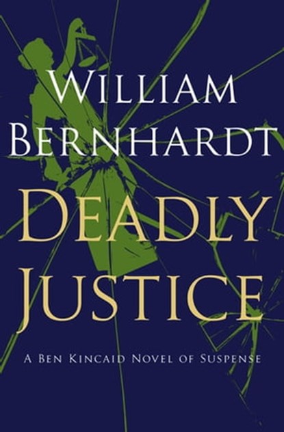 Deadly Justice, William Bernhardt - Ebook - 9781453277126