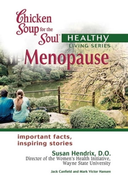 Chicken Soup for the Soul Healthy Living Series: Menopause, Jack Canfield ; Mark Victor Hansen - Ebook - 9781453280157