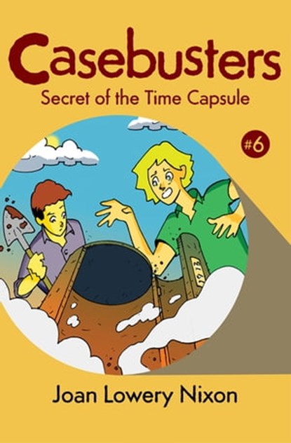 Secret of the Time Capsule, Joan Lowery Nixon - Ebook - 9781453282786
