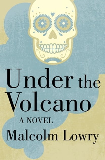 Under the Volcano, Malcolm Lowry - Ebook - 9781453286296