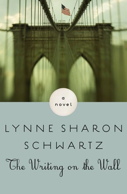 The Writing on the Wall, Lynne Sharon Schwartz - Ebook - 9781453287606