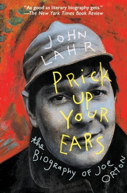 Prick Up Your Ears, John Lahr - Ebook - 9781453288757