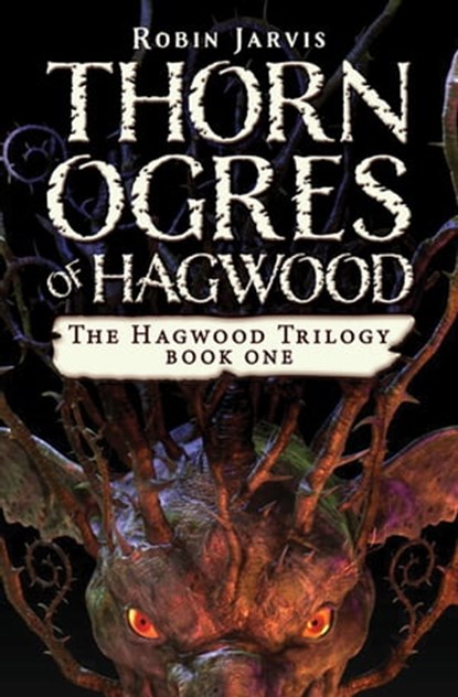 Thorn Ogres of Hagwood, Robin Jarvis - Ebook - 9781453291580