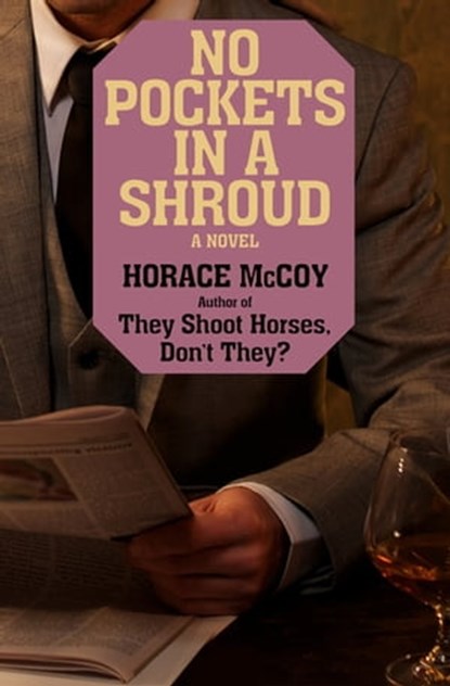 No Pockets in a Shroud, Horace McCoy - Ebook - 9781453292020