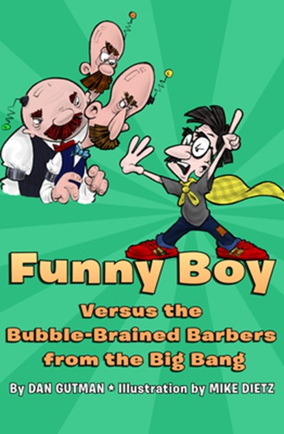 Funny Boy Versus the Bubble-Brained Barbers from the Big Bang, Dan Gutman ; Mike Dietz - Paperback - 9781453295328