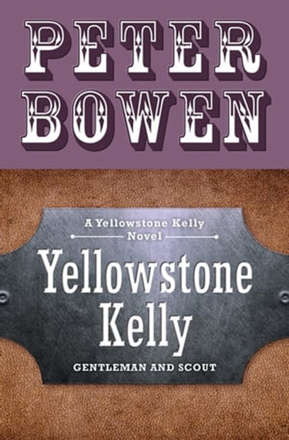 Yellowstone Kelly, Peter Bowen - Ebook - 9781453295489