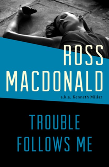 Trouble Follows Me, Ross Macdonald - Paperback - 9781453295571