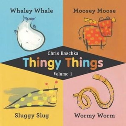 Thingy Things Volume 1, Chris Raschka - Ebook - 9781453296189