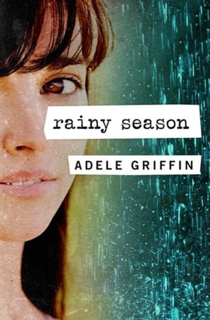 Rainy Season, Adele Griffin - Ebook - 9781453297384