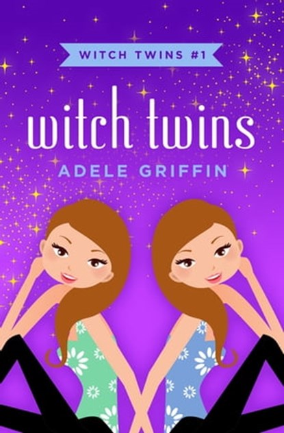 Witch Twins, Adele Griffin - Ebook - 9781453297414