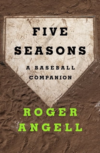 Five Seasons, Roger Angell - Ebook - 9781453297810