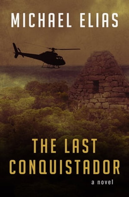 The Last Conquistador, Michael Elias - Ebook - 9781453299340