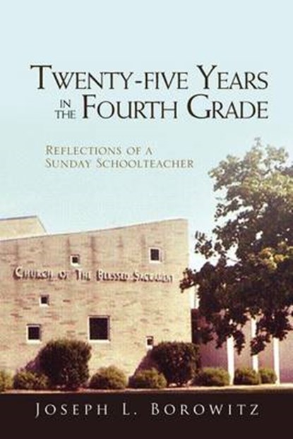 Twenty-Five Years in the Fourth Grade, Joseph L Borowitz - Paperback - 9781453573419