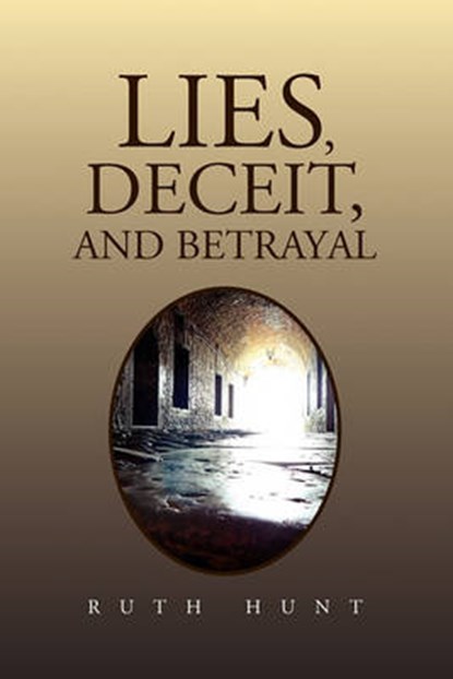 Lies, Deceit, and Betrayal, Ruth Hunt - Paperback - 9781453576144