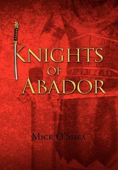 Knights of Abador, Mick O'Shea - Gebonden - 9781453599341