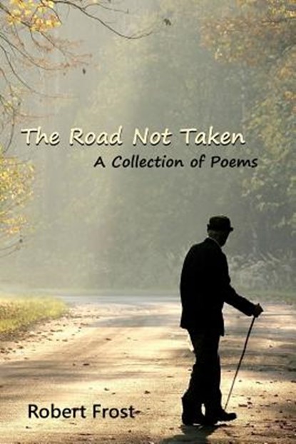 The Road Not Taken: A Collection of Poems, Robert Frost - Paperback - 9781453610541