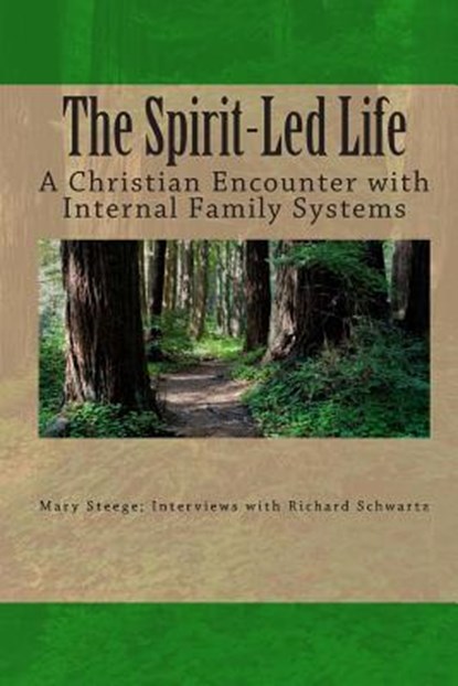 The Spirit-Led Life: Christianity and the Internal Family System, Richard C. Schwartz Ph. D. - Paperback - 9781453619117